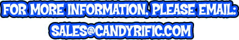 For more information, please email: sales@candyrific.com